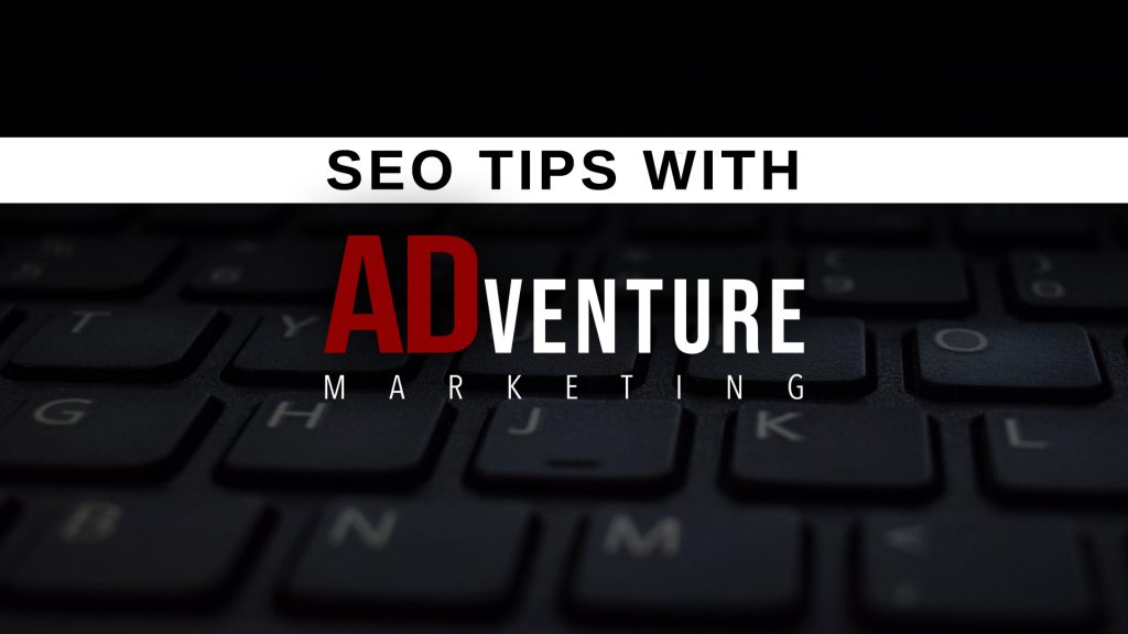 seo tips with ADventure Marketing | Digital Marketing Tampa